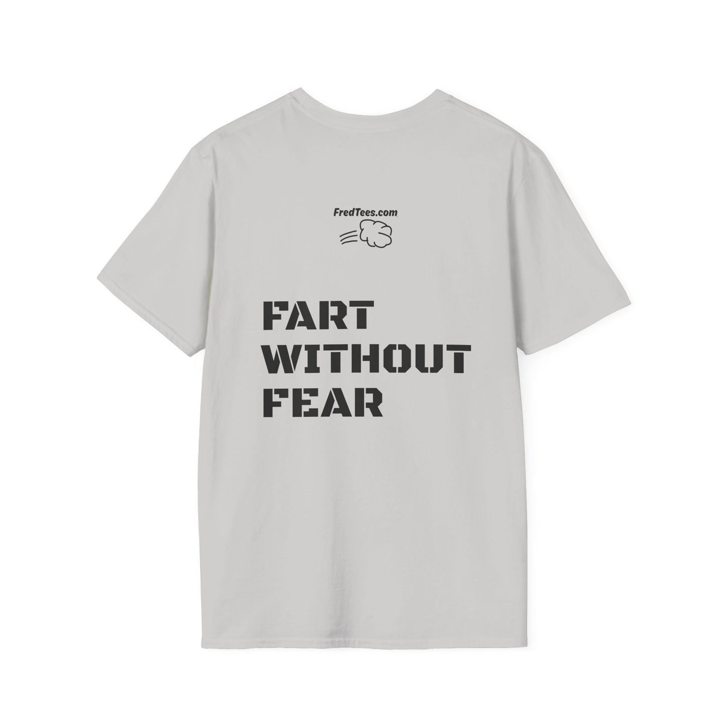 FRED says - Fart Without Fear! What’s the worst that could happen? Better out than in!