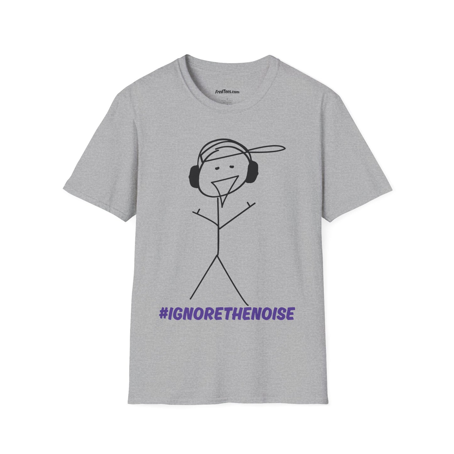 FRED SAYS - Ignore The Noise! Block out the bullshit!