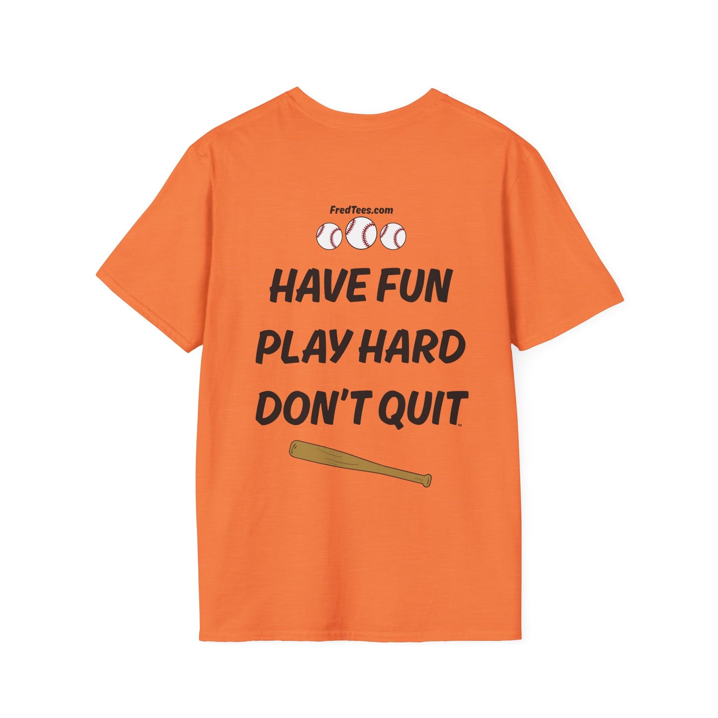 FRED is ready to PLAY BALL! His forever motto - HAVE FUN, PLAY HARD, DON’T QUIT! Orange & Black Pinstripe
