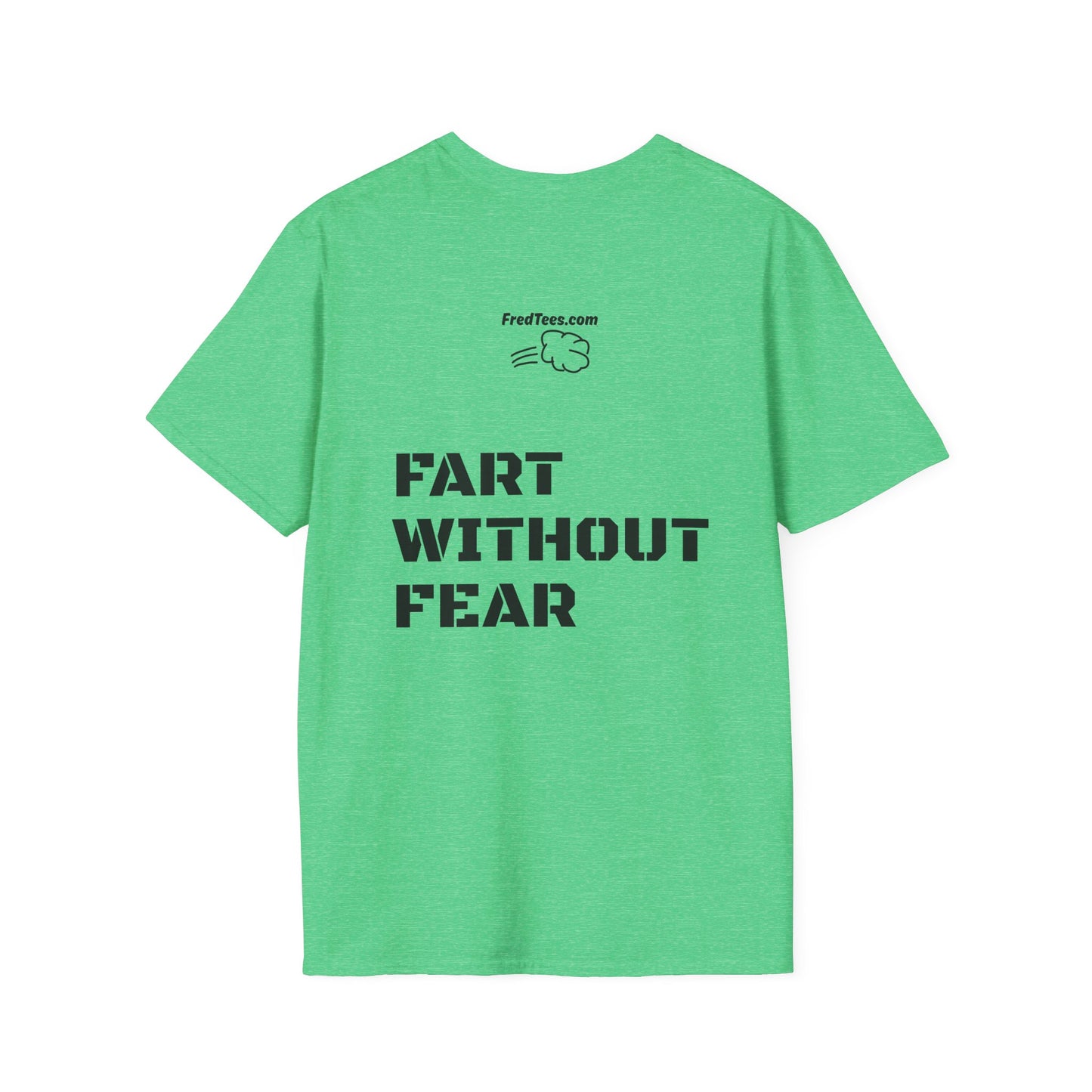 FRED says - Fart Without Fear! What’s the worst that could happen? Better out than in!