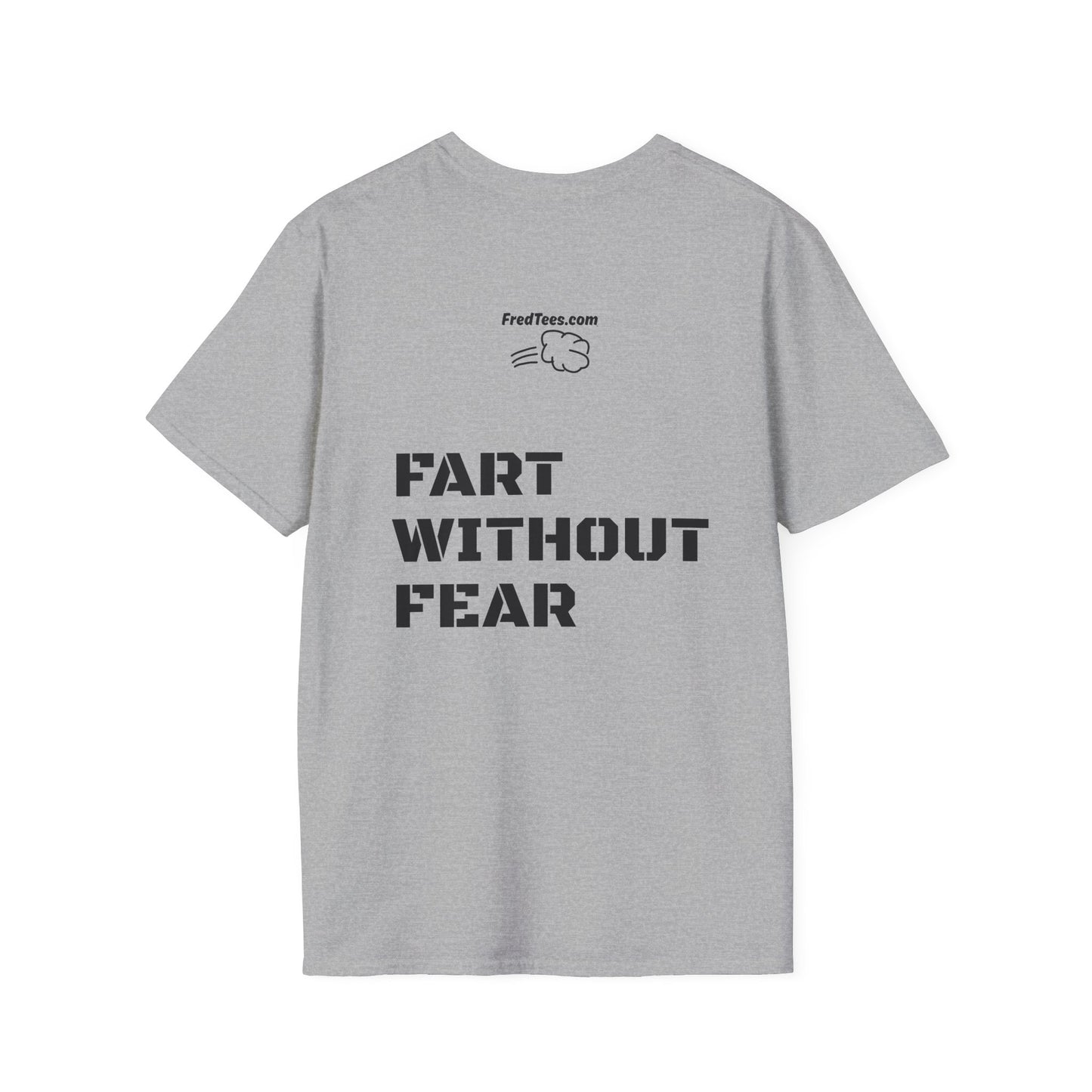 FRED says - Fart Without Fear! What’s the worst that could happen? Better out than in!