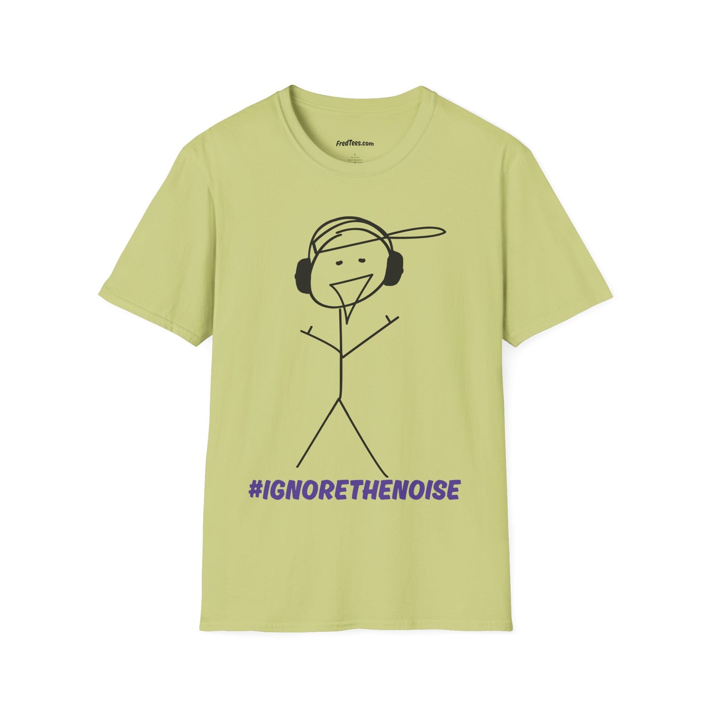 FRED SAYS - Ignore The Noise! Block out the bullshit!