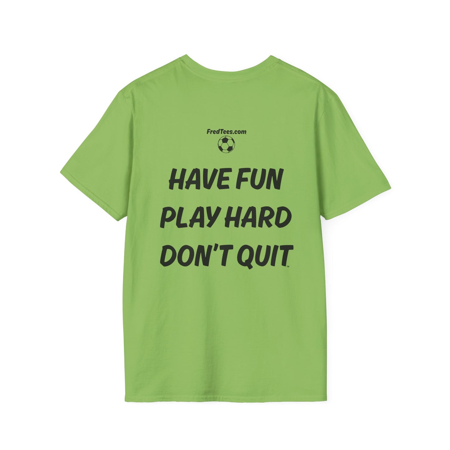 FRED is hitting the pitch with his forever motto - HAVE FUN, PLAY HARD, DON’T QUIT!