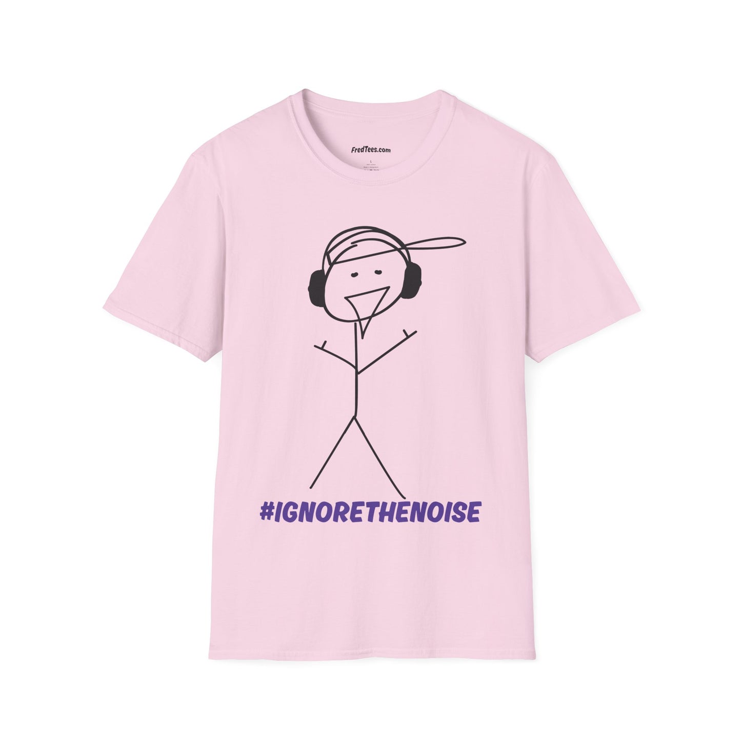 FRED SAYS - Ignore The Noise! Block out the bullshit!