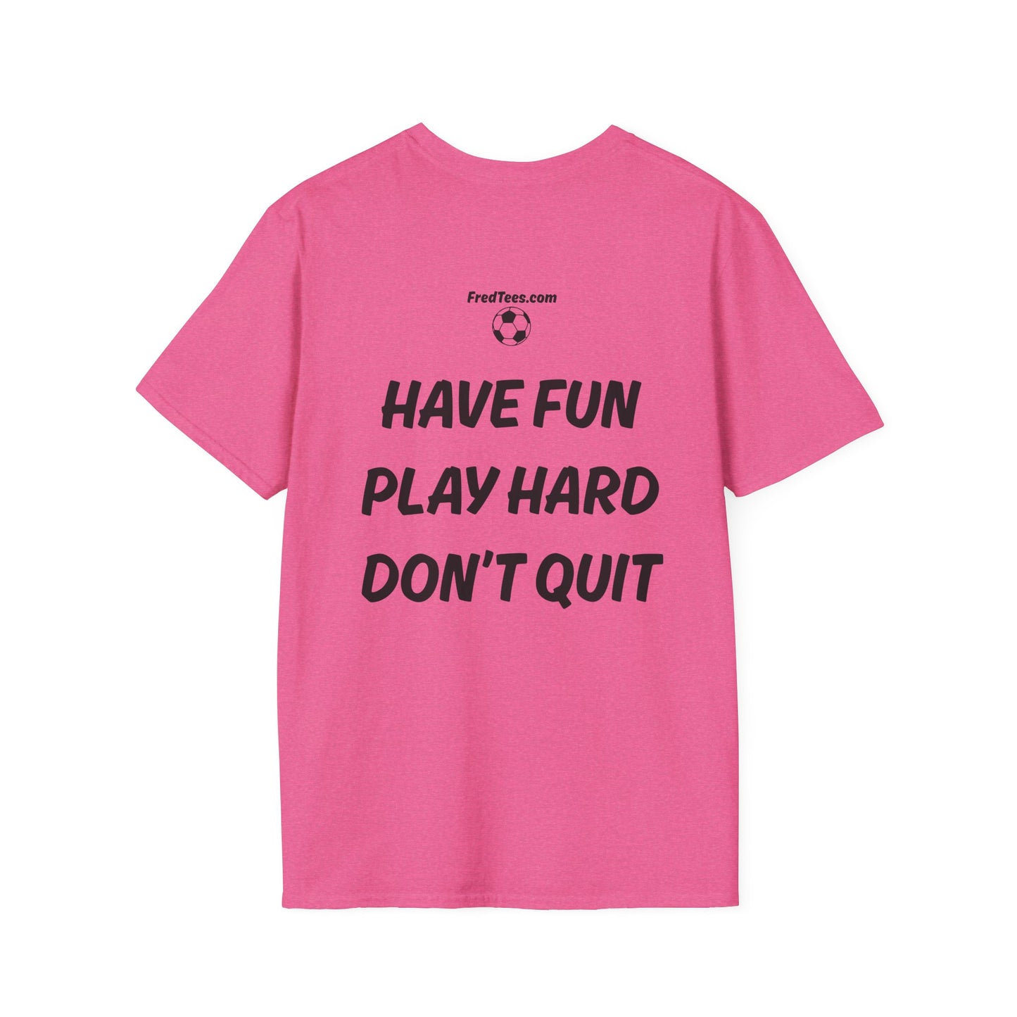 FRED is hitting the pitch with his forever motto - HAVE FUN, PLAY HARD, DON’T QUIT!