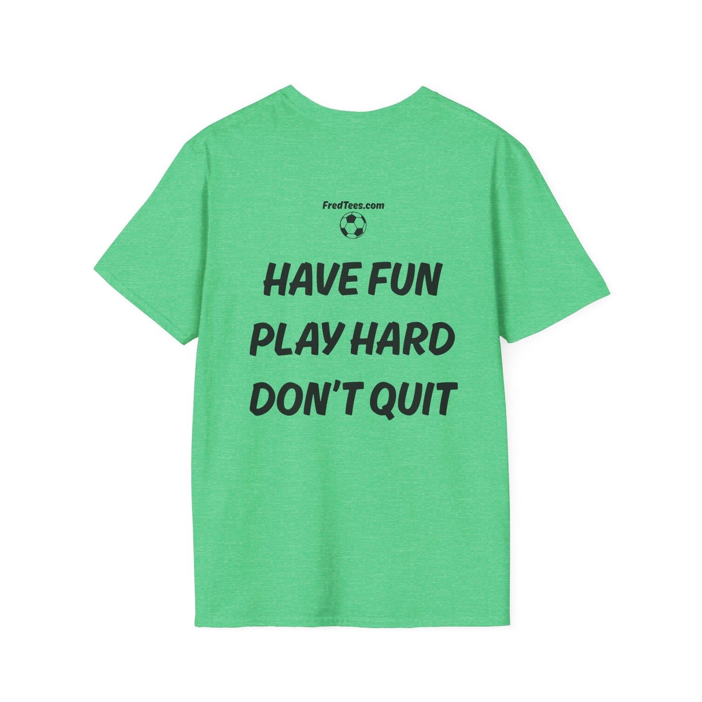 FRED is hitting the pitch with his forever motto - HAVE FUN, PLAY HARD, DON’T QUIT!