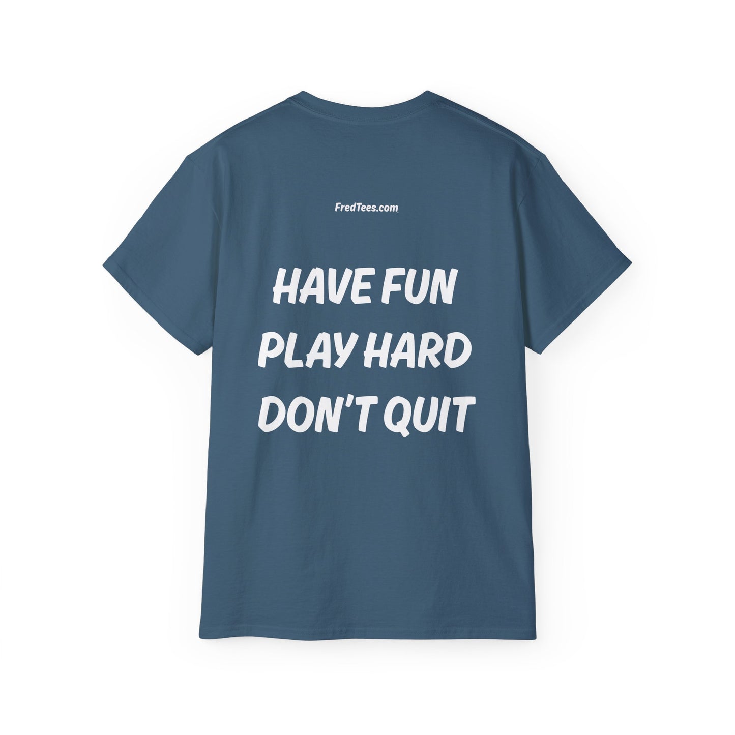 FRED SAYS - HAVE FUN, PLAY HARD, DON'T QUIT!   [FOOTBALL]