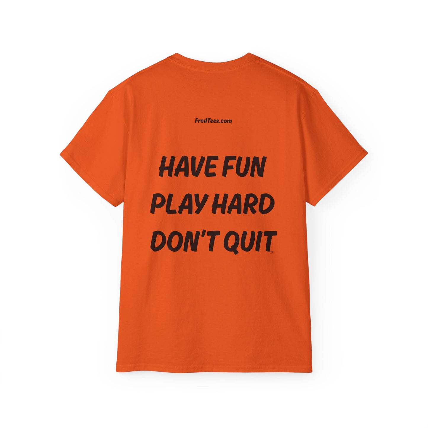 FRED SAYS - HAVE FUN, PLAY HARD, DON'T QUIT!   [FOOTBALL]