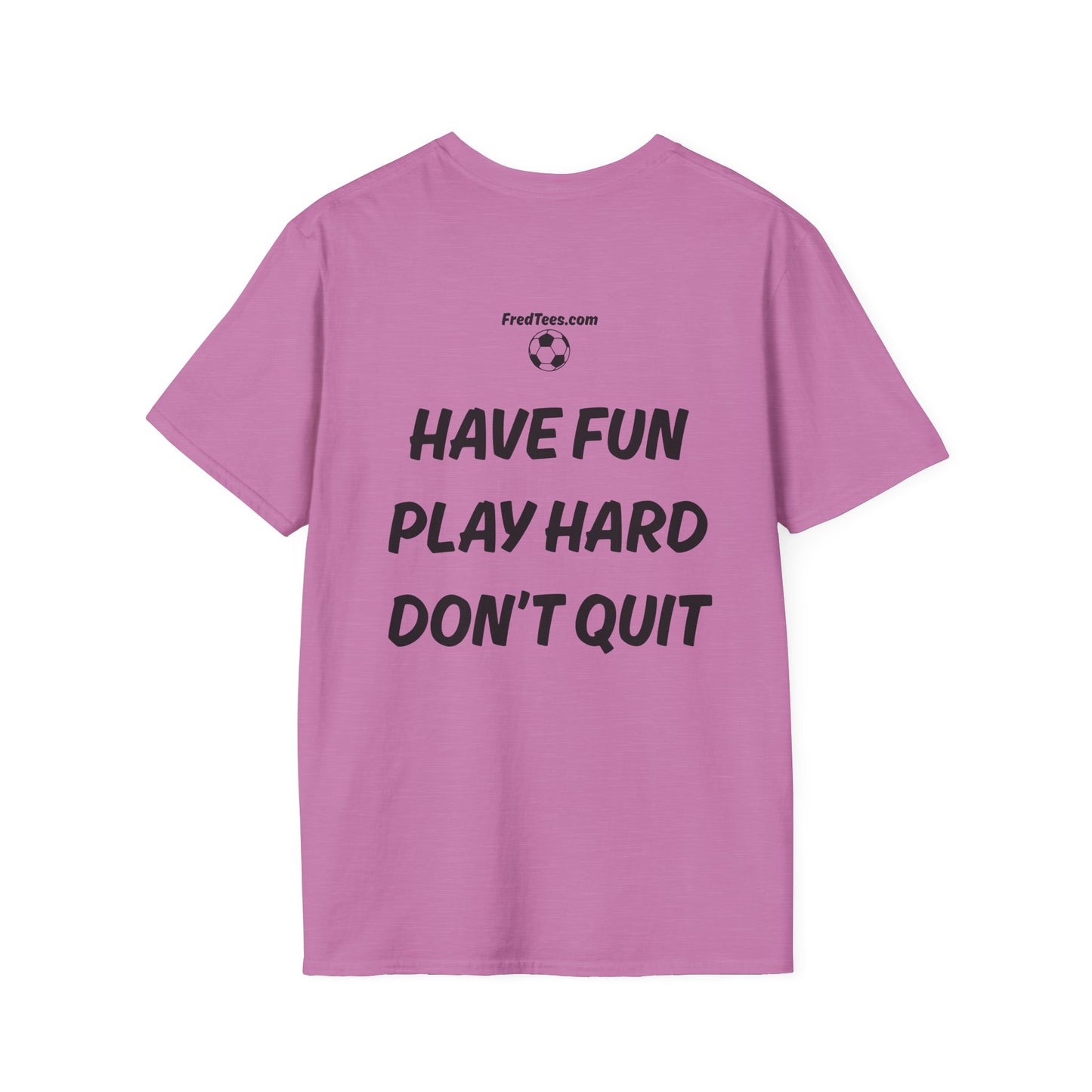 FRED is hitting the pitch with his forever motto - HAVE FUN, PLAY HARD, DON’T QUIT!