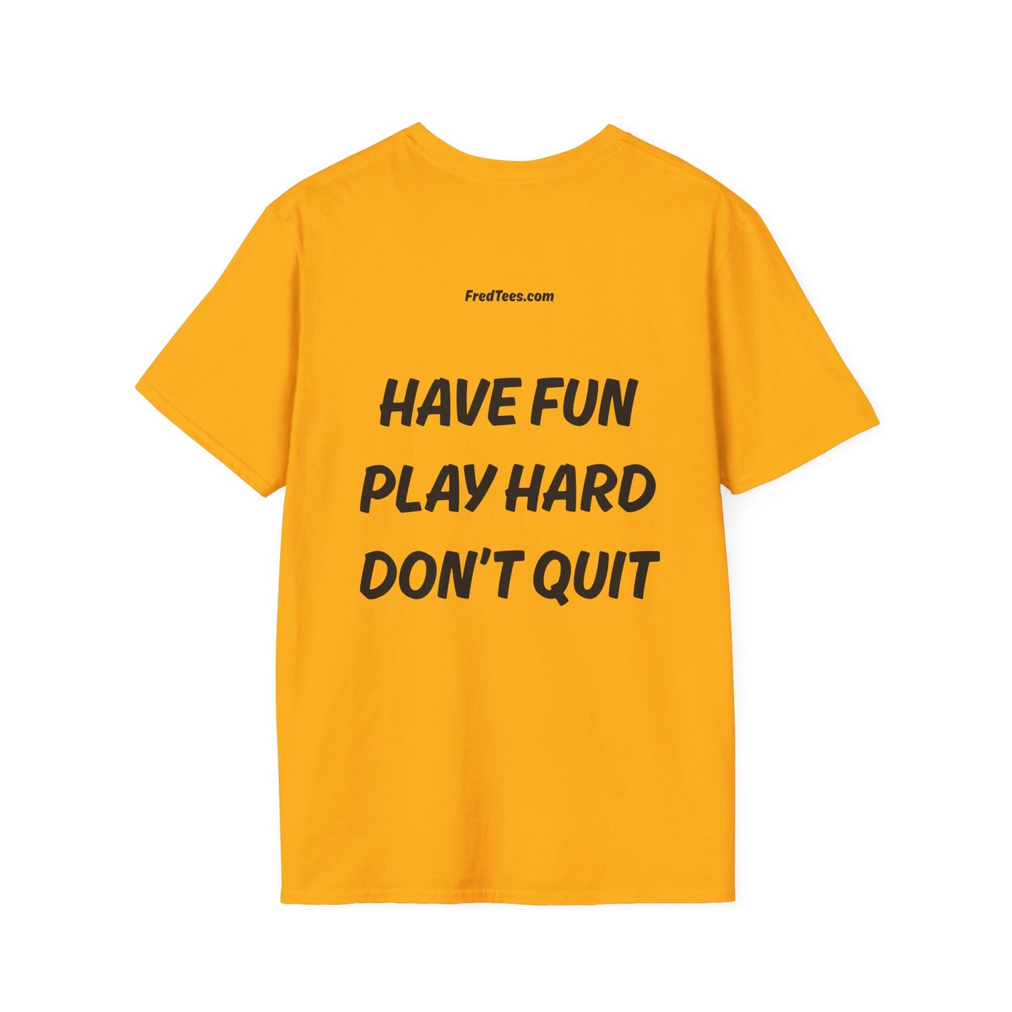 FRED says - Have fun, play hard, don’t quit!  [soccer]
