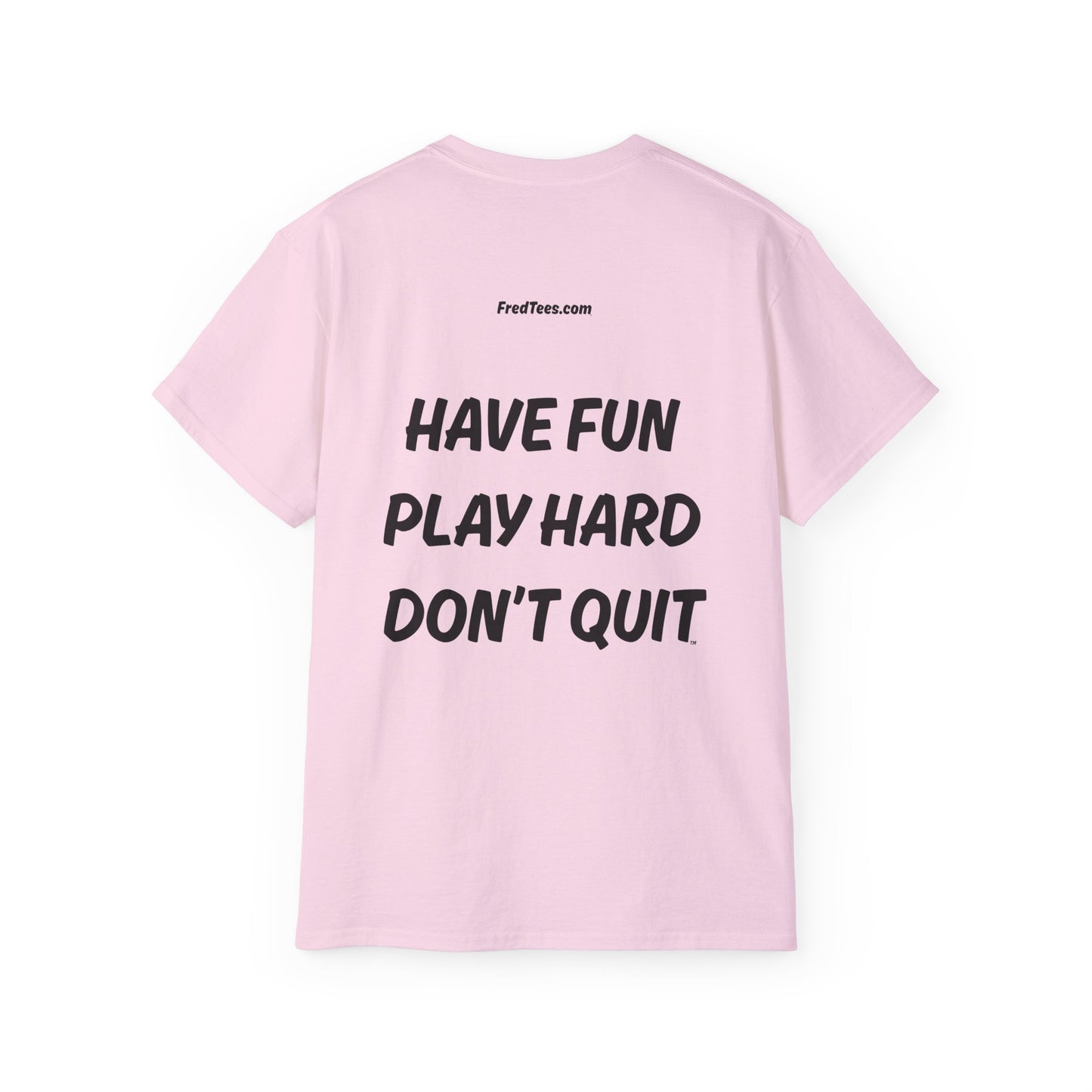FRED SAYS - HAVE FUN, PLAY HARD, DON'T QUIT!   [FOOTBALL]