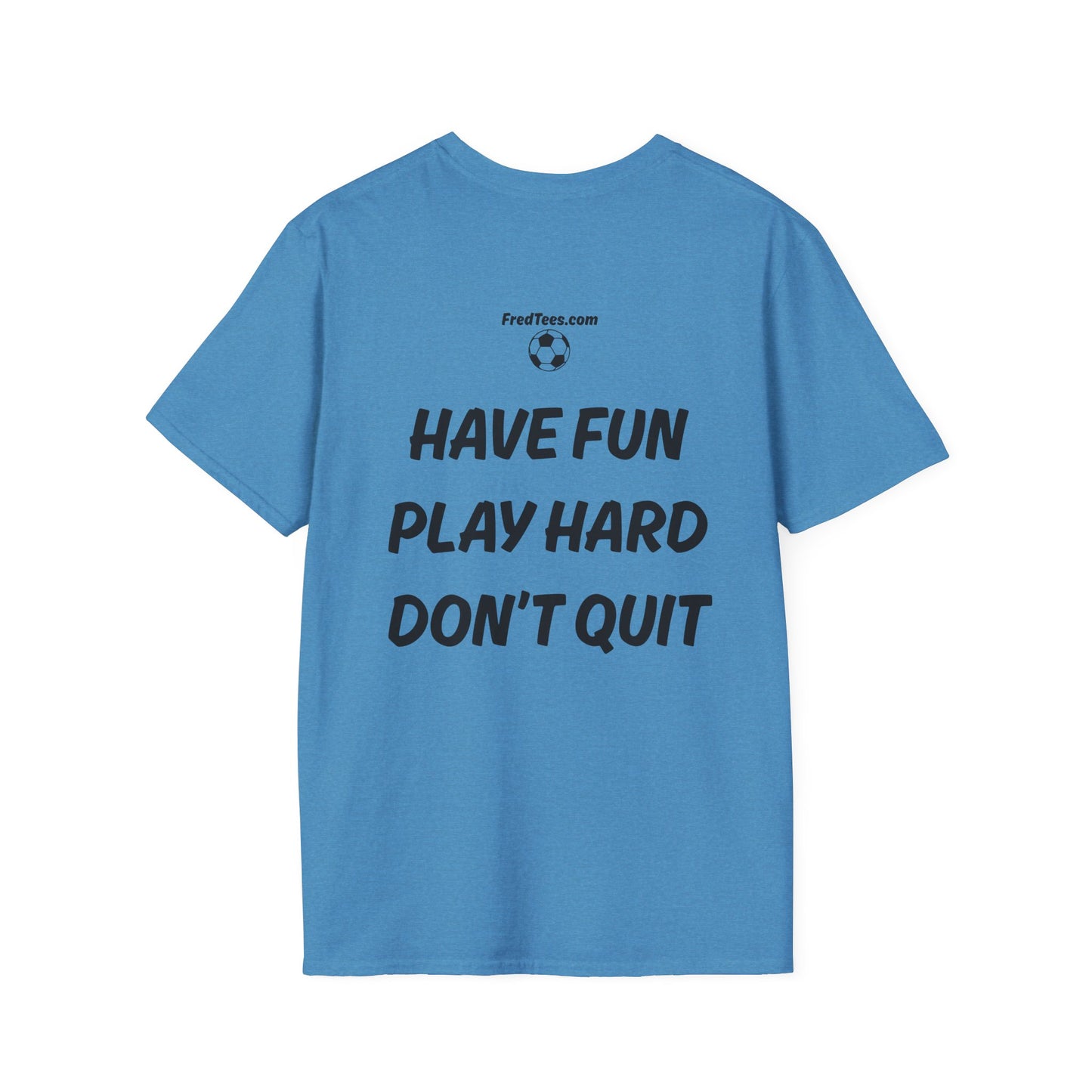 FRED is hitting the pitch with his forever motto - HAVE FUN, PLAY HARD, DON’T QUIT!