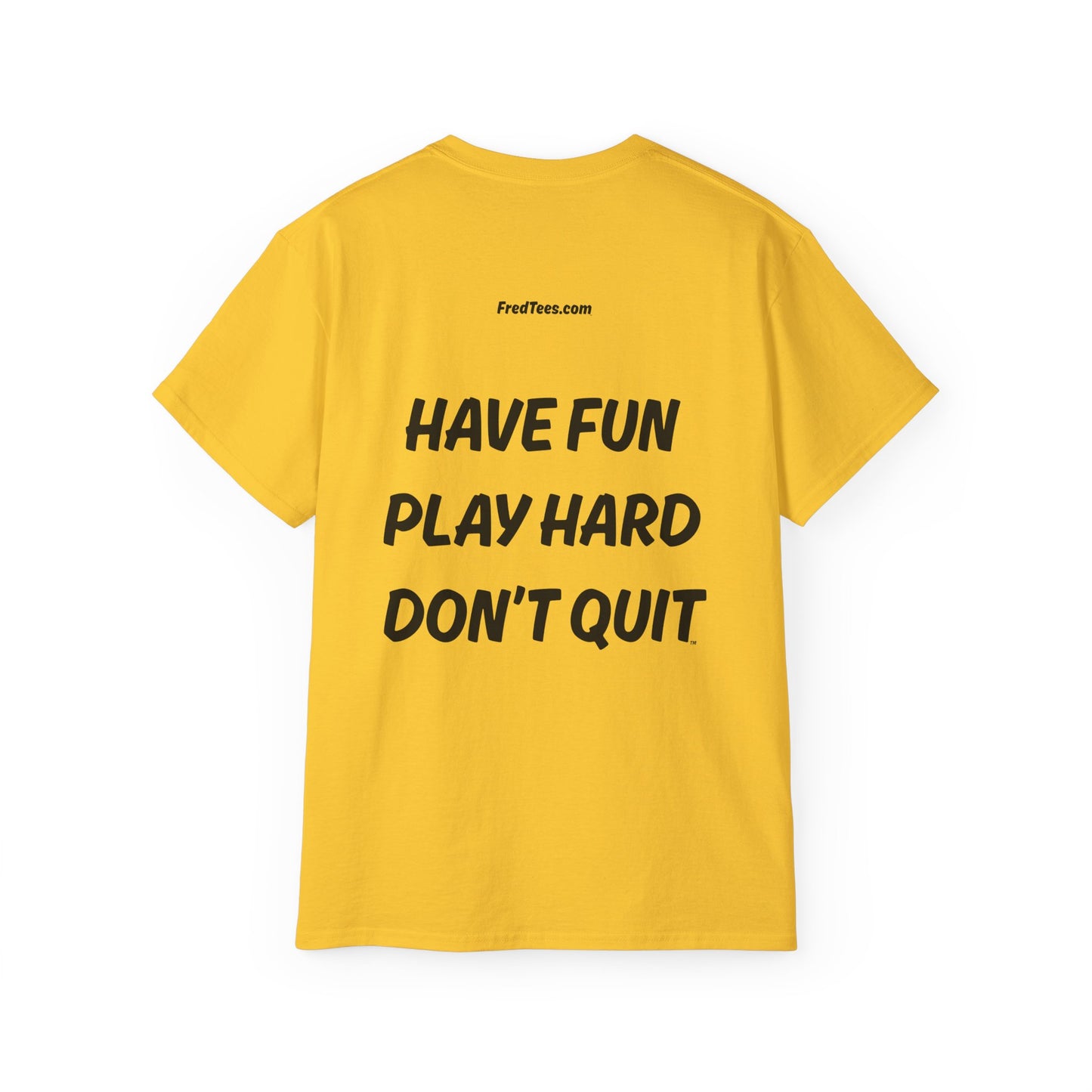 FRED SAYS - HAVE FUN, PLAY HARD, DON'T QUIT!   [FOOTBALL]