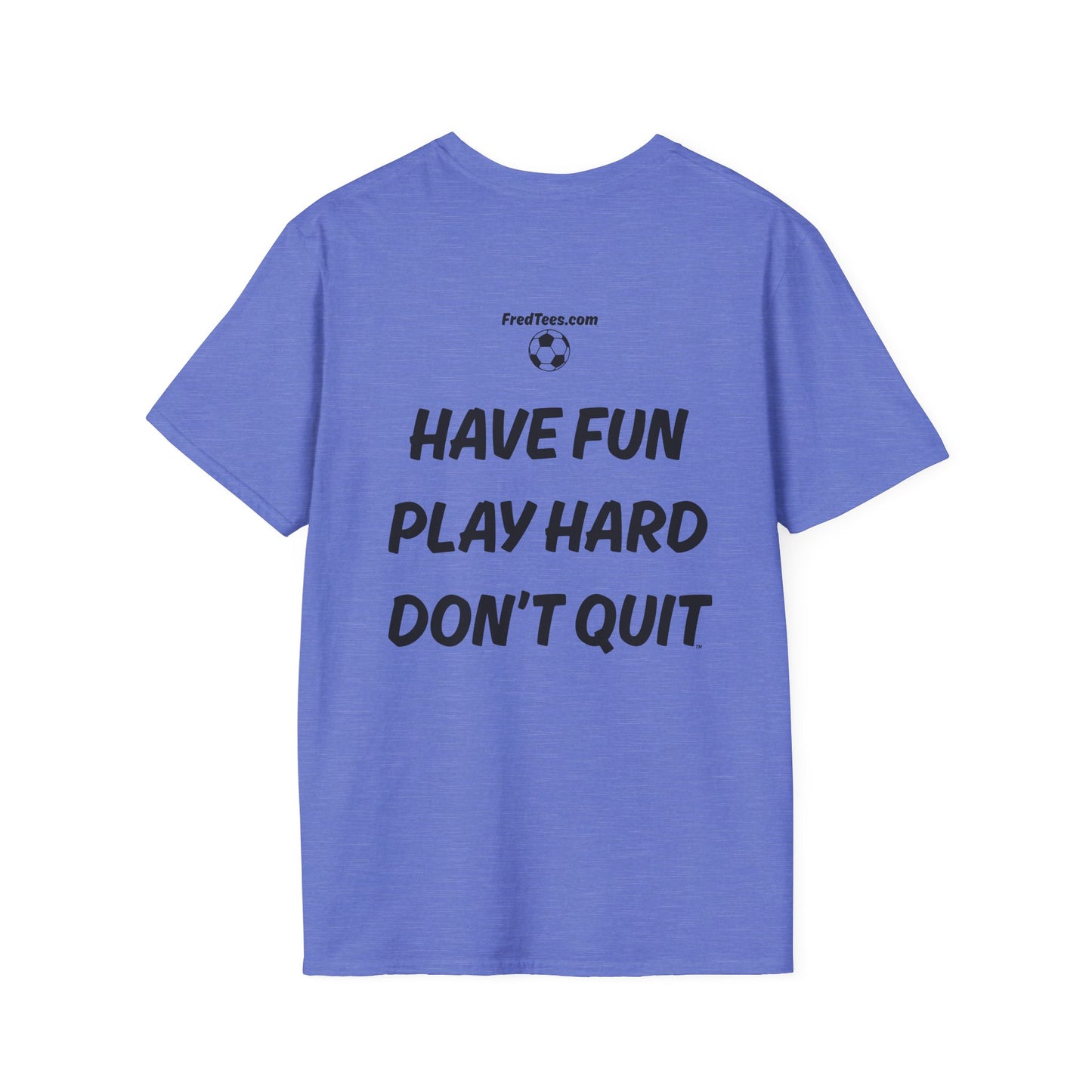 FRED is hitting the pitch with his forever motto - HAVE FUN, PLAY HARD, DON’T QUIT!