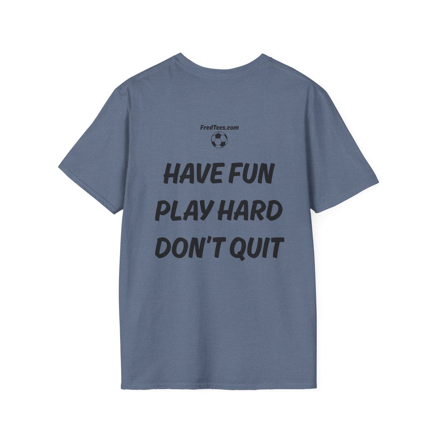 FRED is hitting the pitch with his forever motto - HAVE FUN, PLAY HARD, DON’T QUIT!
