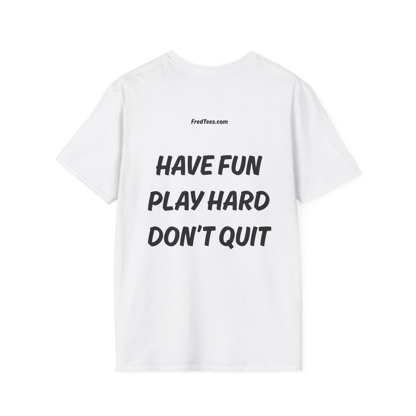 FRED says - Have fun, play hard, don’t quit!  [soccer]