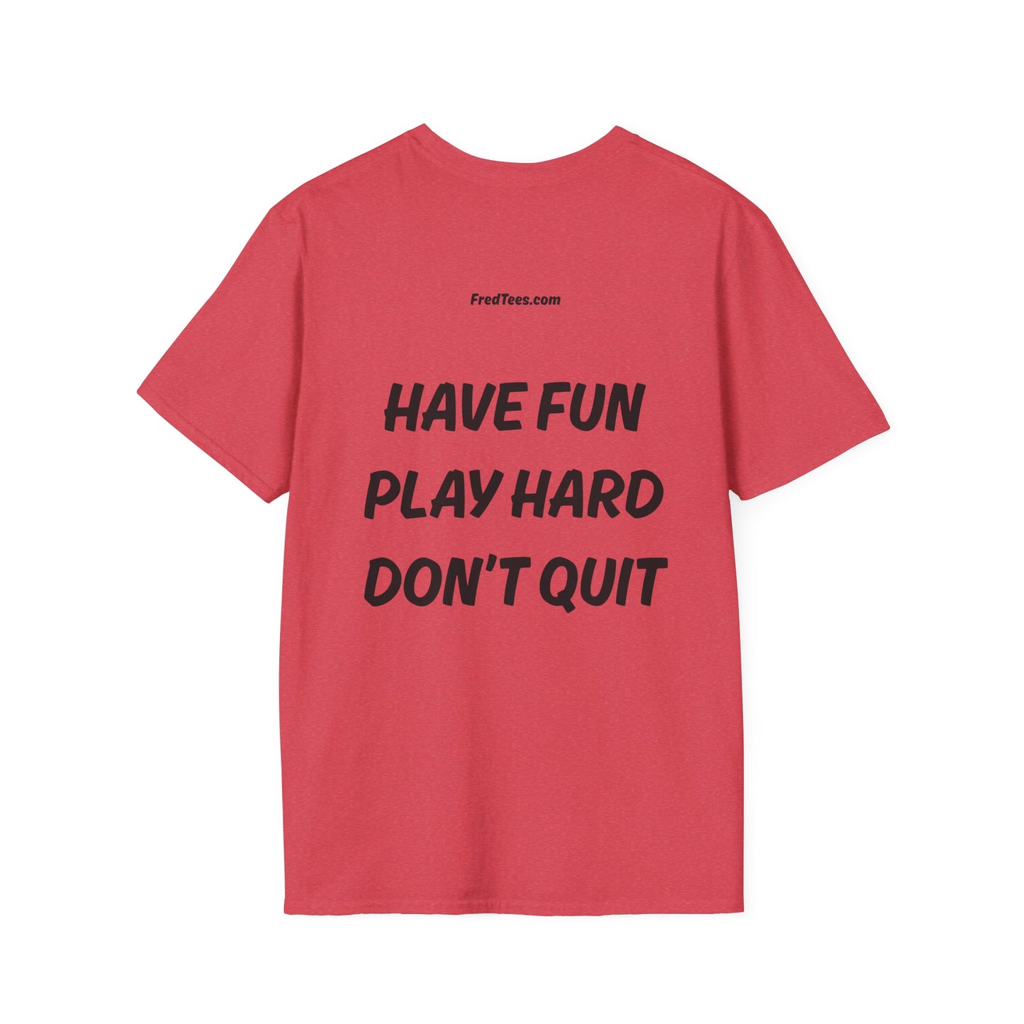 FRED says - Have fun, play hard, don’t quit!  [soccer]