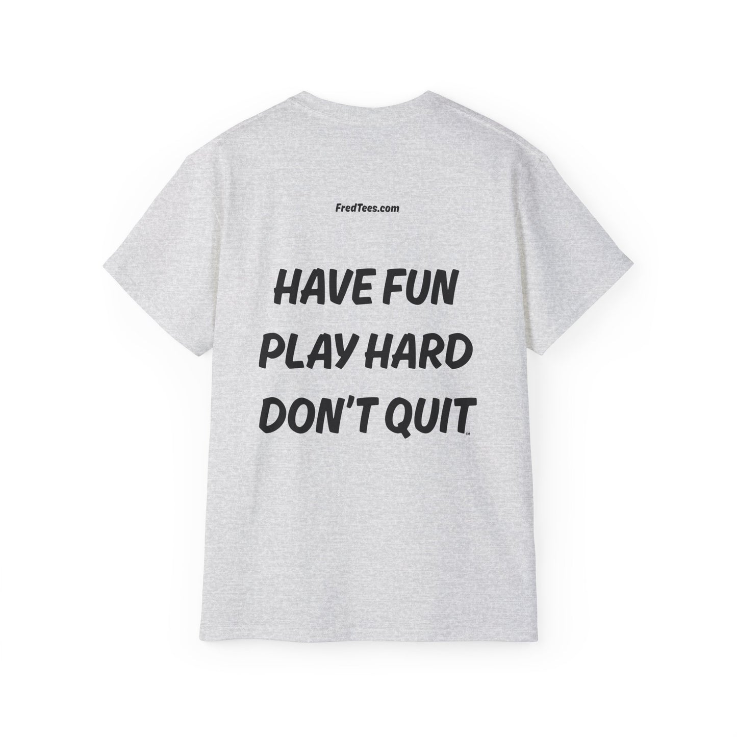 FRED SAYS - HAVE FUN, PLAY HARD, DON'T QUIT!   [FOOTBALL]