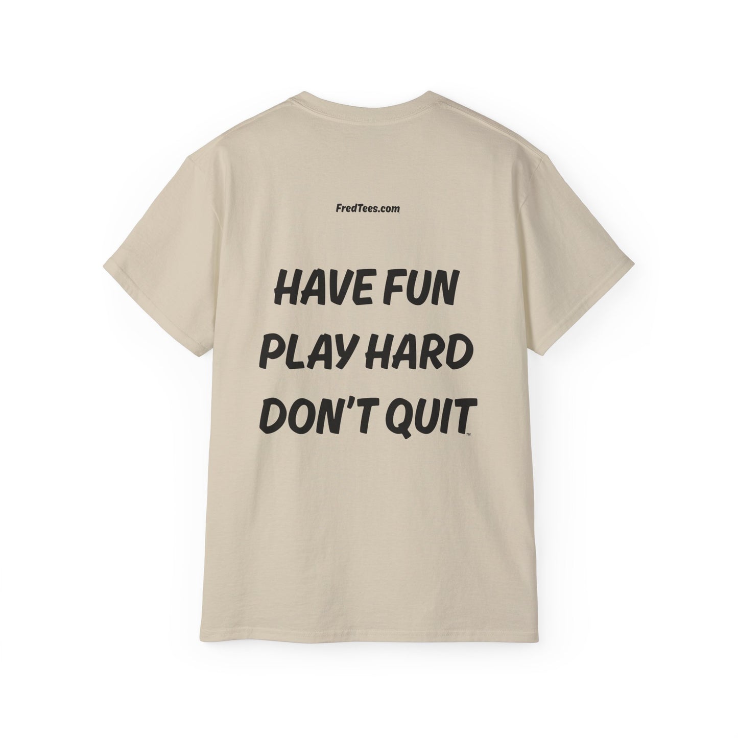 FRED SAYS - HAVE FUN, PLAY HARD, DON'T QUIT!   [FOOTBALL]