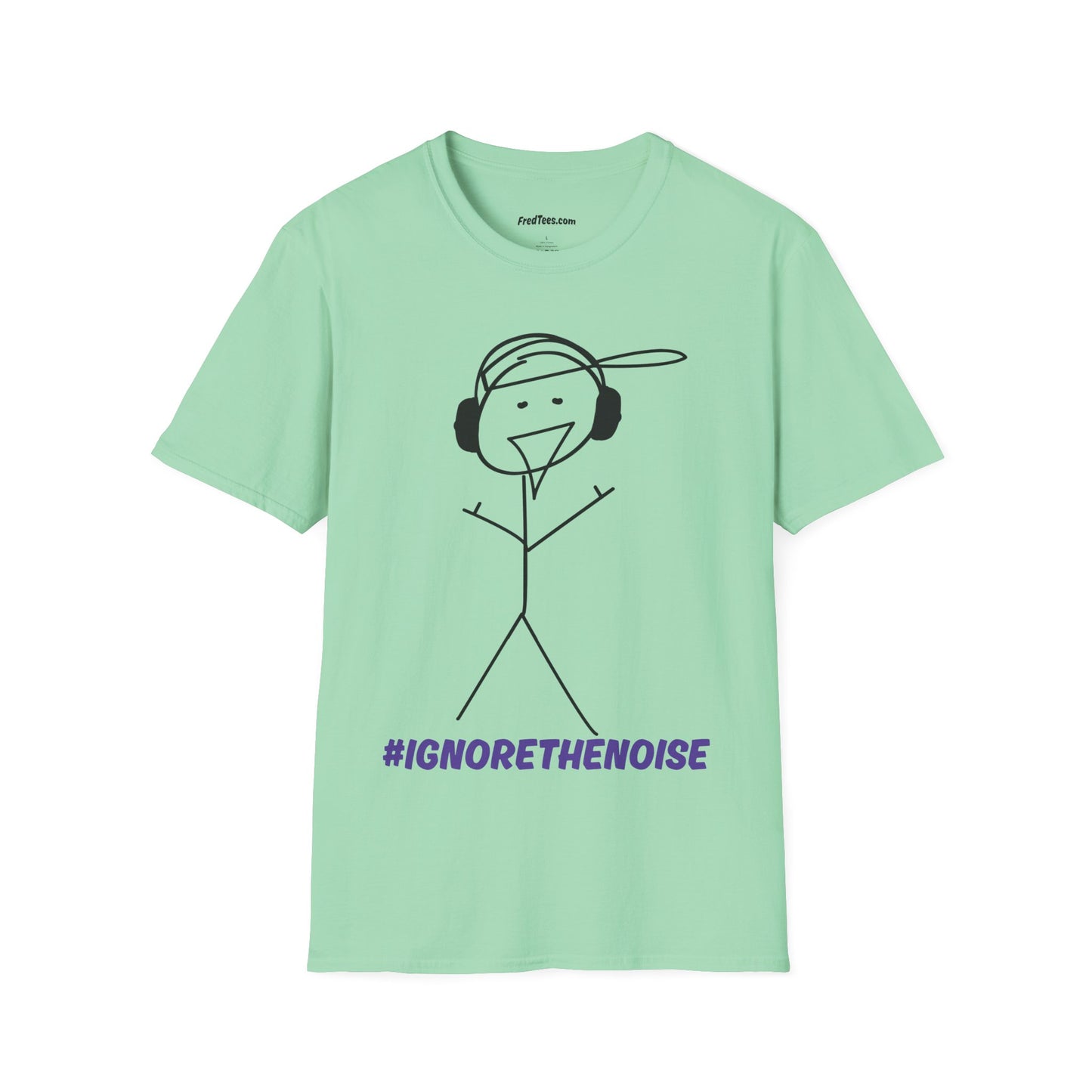 FRED SAYS - Ignore The Noise! Block out the bullshit!