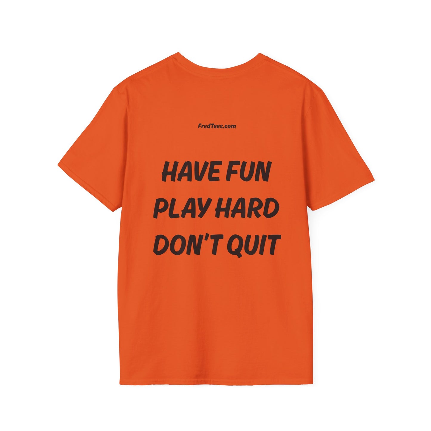 FRED says - Have fun, play hard, don’t quit!  [soccer]