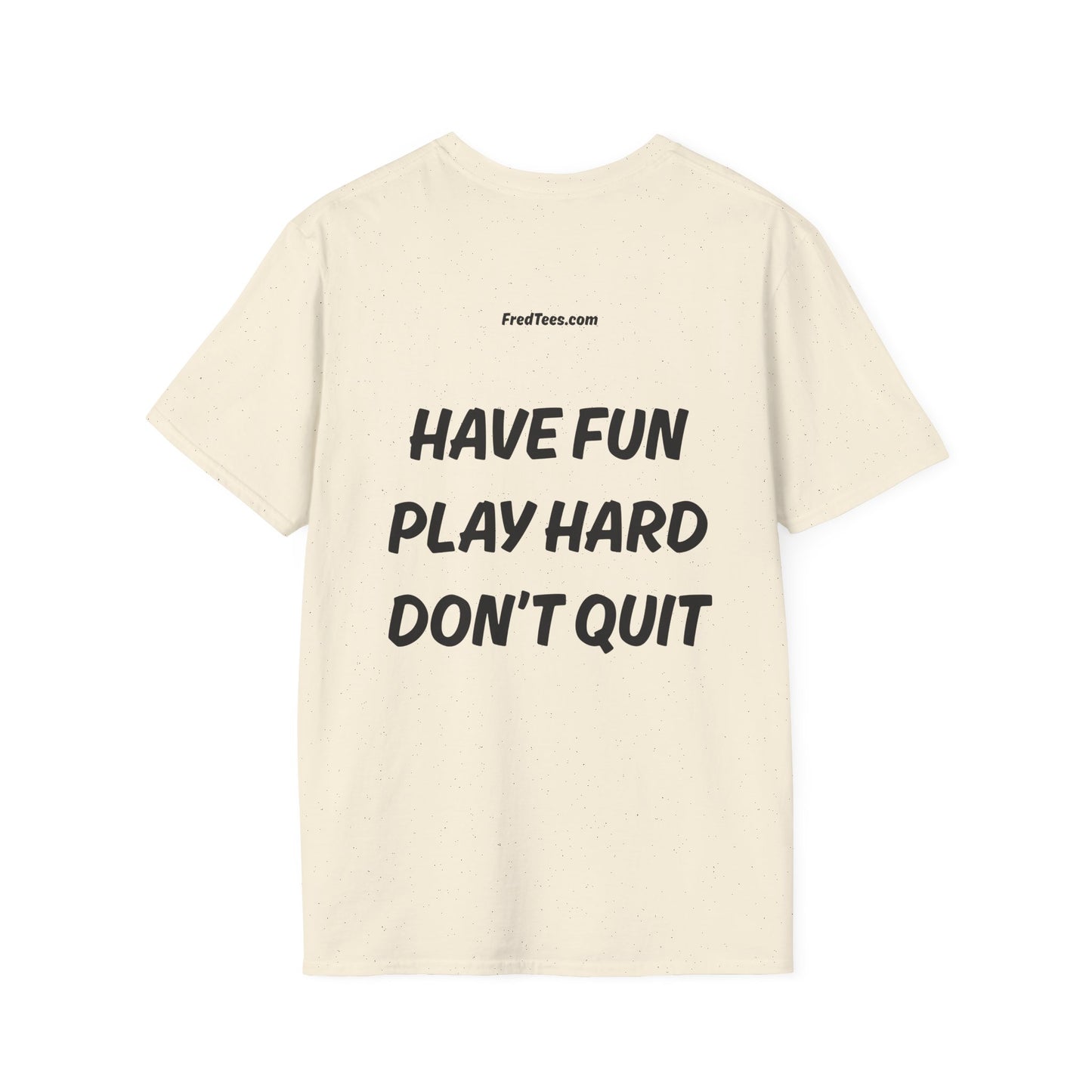 FRED says - Have fun, play hard, don’t quit!  [soccer]