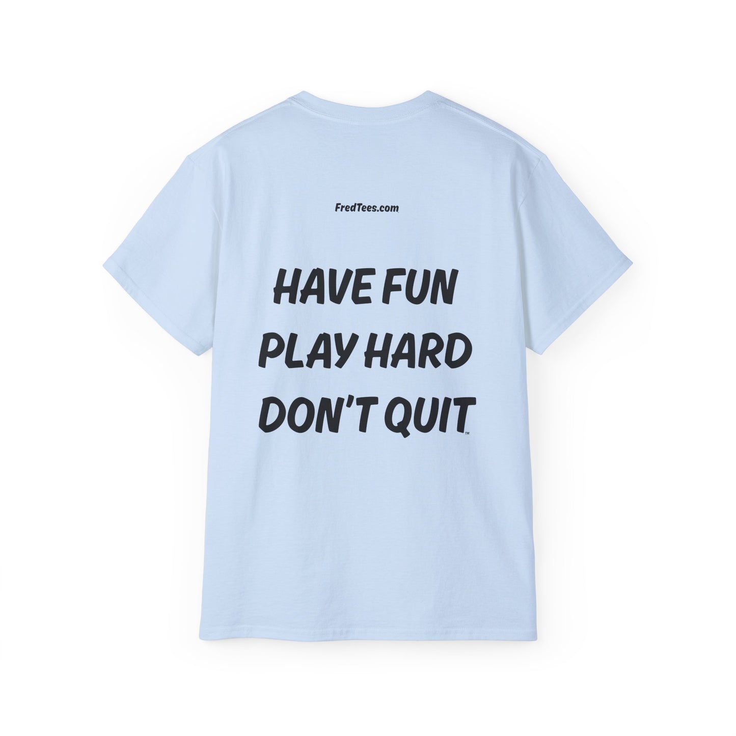FRED SAYS - HAVE FUN, PLAY HARD, DON'T QUIT!   [FOOTBALL]