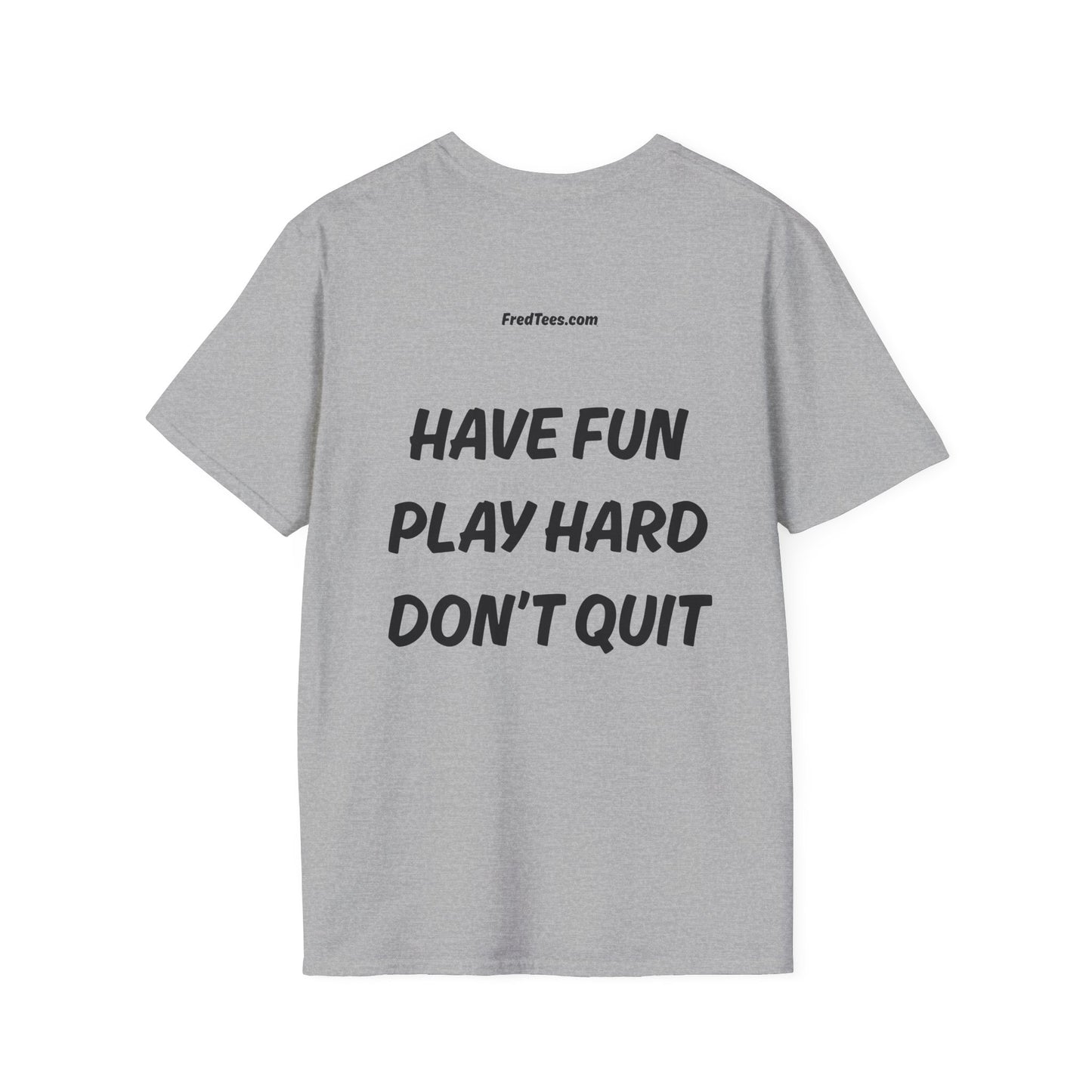 FRED says - Have fun, play hard, don’t quit!  [soccer]